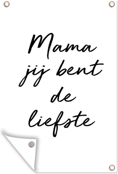 Tuinposter Tuindoek Tuinposters Buiten Quotes Mama Jij Bent De