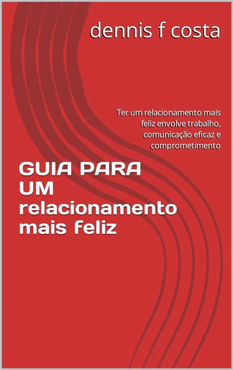 Amazon Br EBooks Kindle GUIA PARA UM Relacionamento Mais Feliz