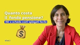 Quanto Costa Il Fondo Pensione Ecco Come Leggere E Interpretare L Isc E