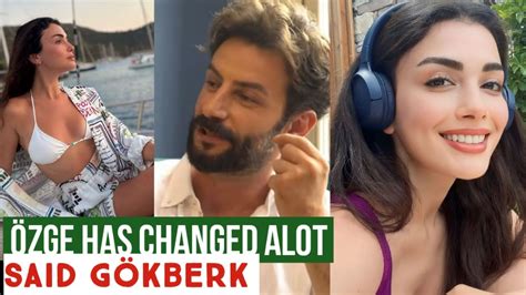 Zge Yagiz Is Changed Alot Said G Kberk Demirci Youtube