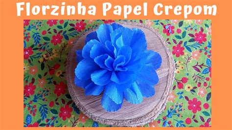 DIY FLOR DE PAPEL CREPOM PARAFINADO SEM COLA E FÁCIL DE FAZER YouTube