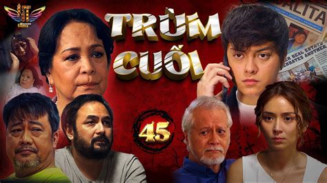 Lồng Tiếng TRÙM CUỐI Tập 45 Phim Tình Cảm Gay Cấn Phim Philippines Đặc Sắc 2024 YouTube