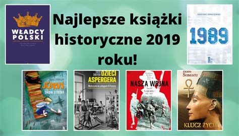 Najlepsze Ksi Ki Historyczne Roku Co Przeczyta