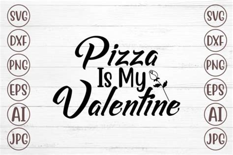 Pizza Is My Valentine Svg Graphic By Svgmaker Creative Fabrica