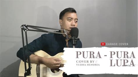 Pura Pura Lupa Mahen Cover By Yudha Hendria Acoustic Version