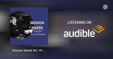 Session Naked Vol Yearmix Session Naked Podcasts On Audible