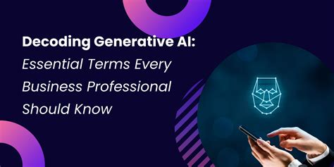 Decoding Generative Ai Essential Terms Every Business Professional