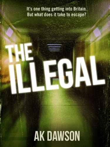 The Illegal Kindle Edition By Dawson AK Literature Fiction Kindle