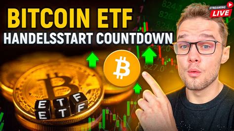 Bitcoin B Rsenstart Countdown Btc Etf S Listen Auf Den Gr Ten B Rsen