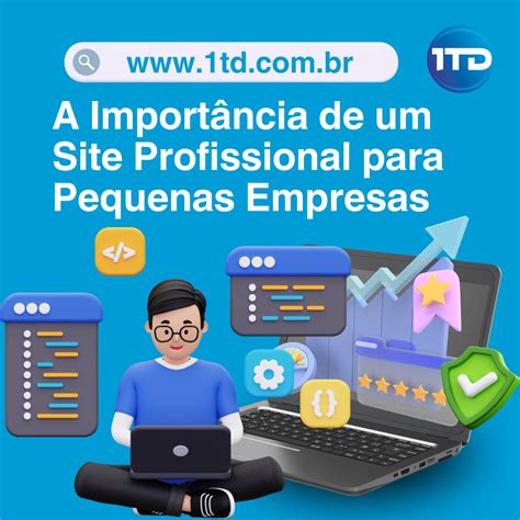 A Importância de um Site Profissional para Pequenas Empresas 1TD