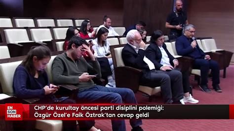 Chp De Kurultay Ncesi Parti Disiplini Polemi I Zg R Zel E Faik