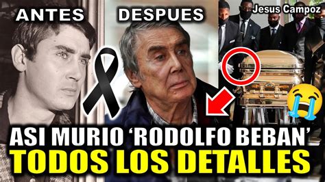 Todos Los Detalles De La Muerte De Rodolfo Beb N Hoy Murio Famoso Actor