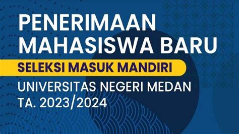 Seleksi Jalur Mandiri Unimed 2023 Cara Daftar Syarat Jadwal Hingga Biaya Pendaftaran