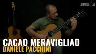 Cacao Meravigliao Daniele Pacchini Chitarra Lab Chords Chordify