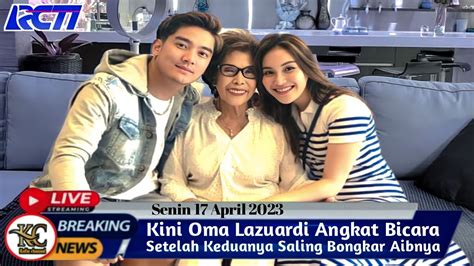 Kini Oma Lazuardi Angkat Bicara Setelah Boy William Dan Ayu Ting Ting