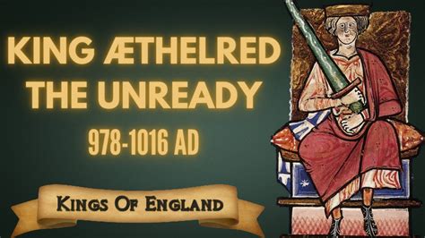 King Æthelred the Unready The King Who Lost England 978 1016 AD