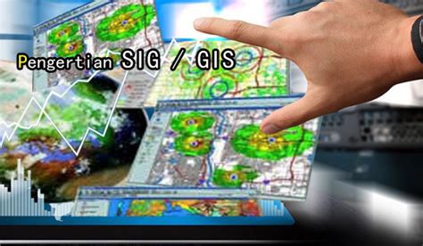 Pengertian Sig Atau Gis Sistem Informasi Geografis Konsep Geografi