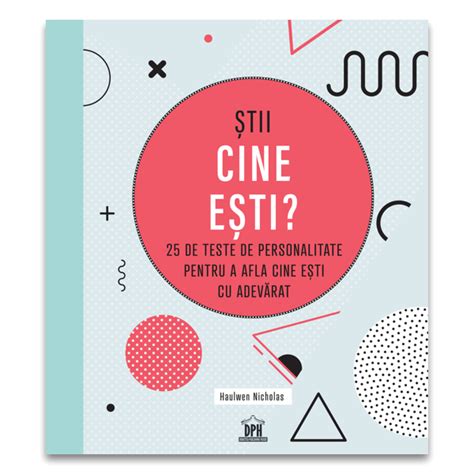 Stii Cine Esti 25 De Teste De Personalitate Pentru A Afla Cine Esti Cu