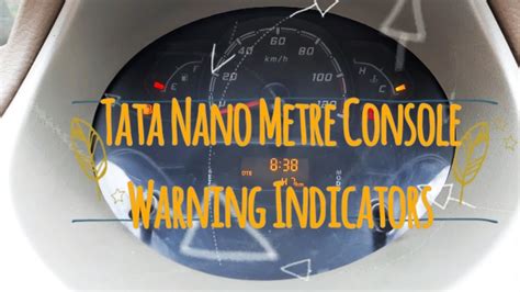 Tata Nano Metre Console Warning Indicators Explained Tata Nano