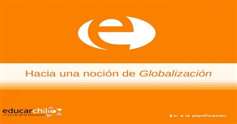 Ppt Hacia Una Noción De Globalización Hacia Una Noción De Globalización Nm4 4º Medio