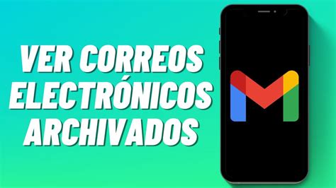 Cómo Ver Correos Electrónicos Archivados en Gmail Mobile YouTube