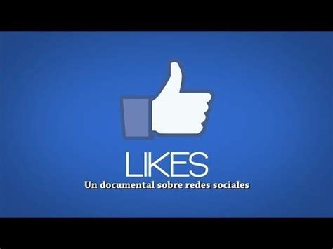 Likes Un Documental Sobre Redes Sociales Documentales Redes