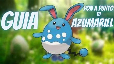 GUIA AZUMARILL Como Ponerlo A Punto Para Las Incursiones POKEMON