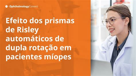 Efeitos de exercícios de vergência usando prismas de Risley automáticos