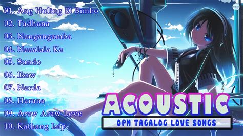 Best Opm Acoustic Love Songs Playlist Top Tagalog Acoustic Songs