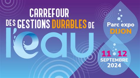 Carrefour des Gestions Durables de l eau à Dijon 11 et 12 Septembre