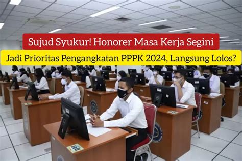 Selamat Honorer Dengan Masa Kerja Segini Berpeluang Besar Diangkat