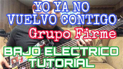 Yo Ya No Vuelvo Contigo Grupo Firme TABS Bajo Electrico Tutorial