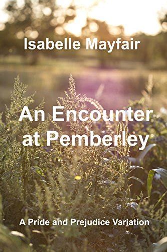 An Encounter At Pemberley A Pride And Prejudice Variation By Isabelle