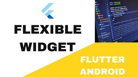 Mastering Flutter Widgets A Comprehensive Guide To Using Flexible