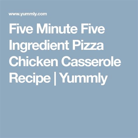 Five Minute Five Ingredient Pizza Chicken Casserole Recipe Yummly Recipe Chicken Recipes