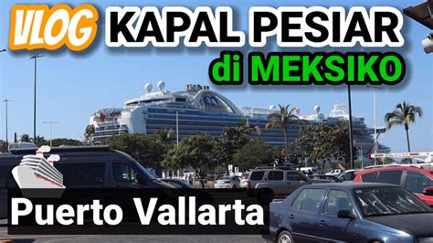 Kapal Pesiarnya Lagi Di Meksiko Puerto Vallarta YouTube