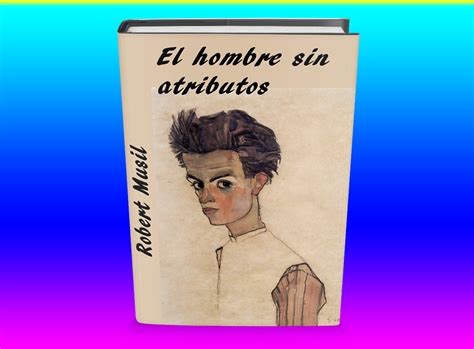 El Hombre Sin Atributos Robert Musil Libro Gratis Leer Para Crecer