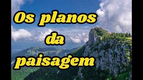 Os Planos Da Paisagem Ensino Fundamental Ef06ge02 Youtube