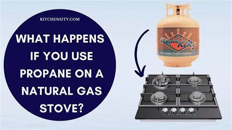 What Happens If You Use Propane On A Natural Gas Stove Stove