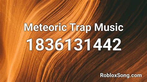 Meteoric Trap Music Roblox Id Roblox Music Codes