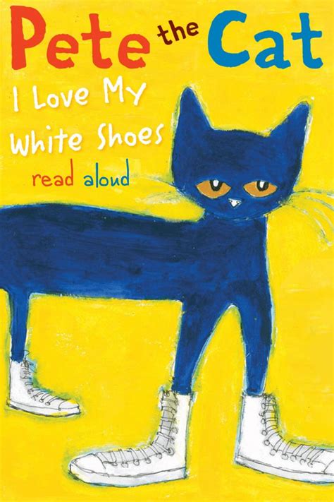 Pete The Cat I Love My White Shoes Read Aloud Read Aloud Pete The