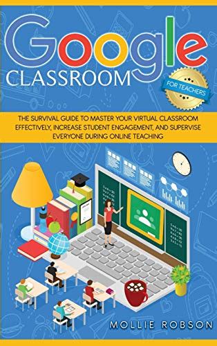 Google Classroom For Teachers The Survival Guide To Master Your