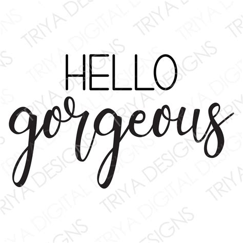 Hello Gorgeous Svg Hand Lettered Cursive Text Digital Download Etsy