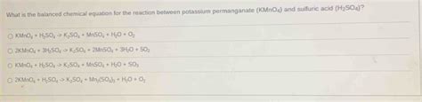 Solved What Is The Balanced Chemical Equation For The Reaction Between Potassium Permanganate