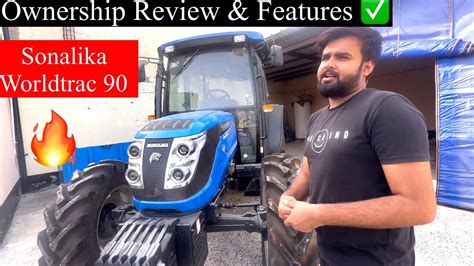 Sonalika Worldtrac Rx Wd Tractor X Ownership Review Features