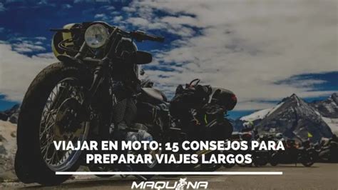 Consejos Para Preparar La Moto Para Un Viaje Largo Mantenimiento Y