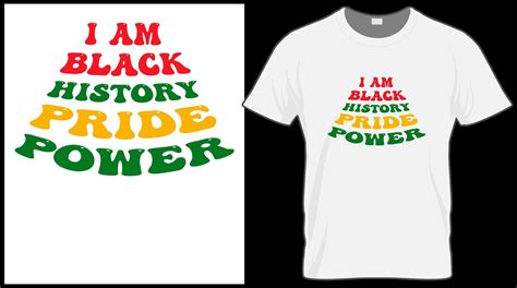 I Am Black History Pride Power T Shirt Black History Month Vector