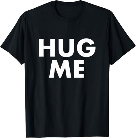 Hug Me T Shirt Amazonde Bekleidung