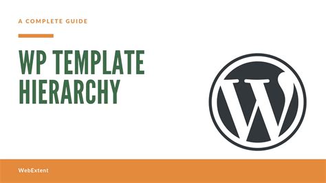 A Complete Guide Of Wordpress Template Hierarchy Webextent