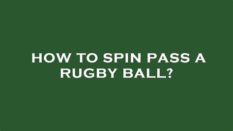 How To Spin Pass A Rugby Ball Youtube